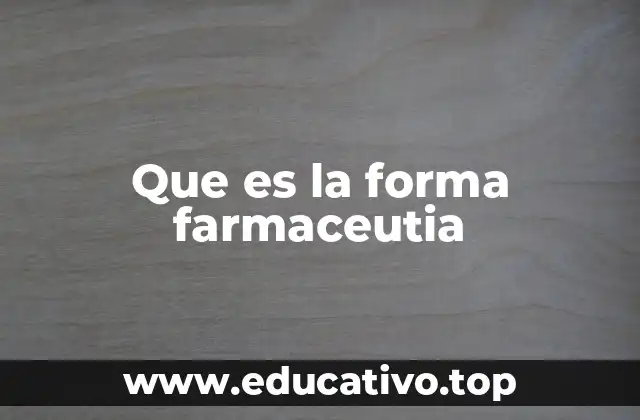 Que es la forma farmaceutia