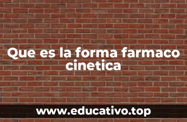 Que es la forma farmaco cinetica