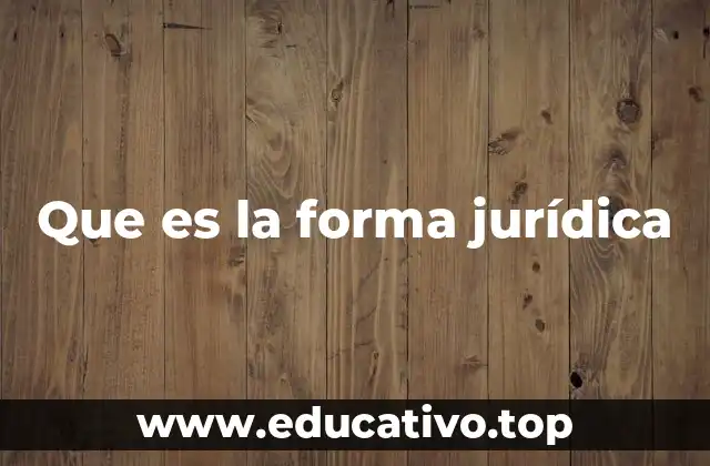 Que es la forma jurídica