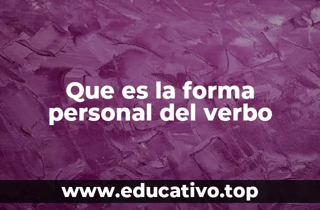 Que es la forma personal del verbo