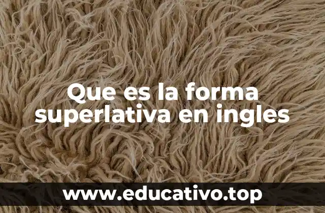 Que es la forma superlativa en ingles