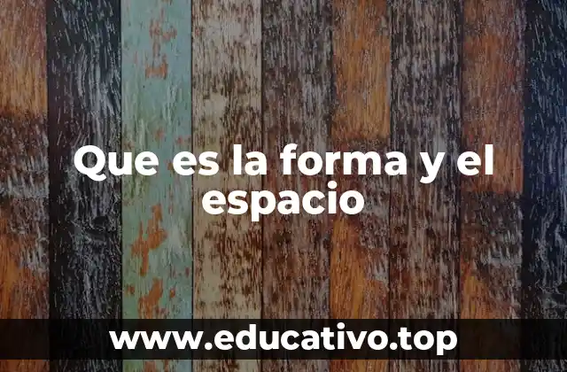 Que es la forma y el espacio