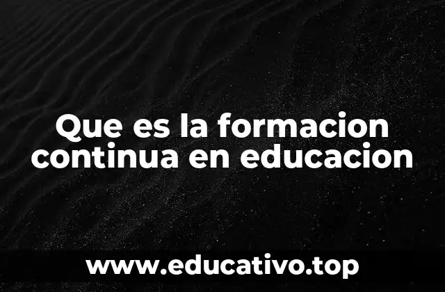 Que es la formacion continua en educacion
