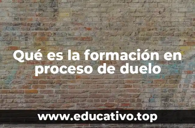 Qué es la formación en proceso de duelo