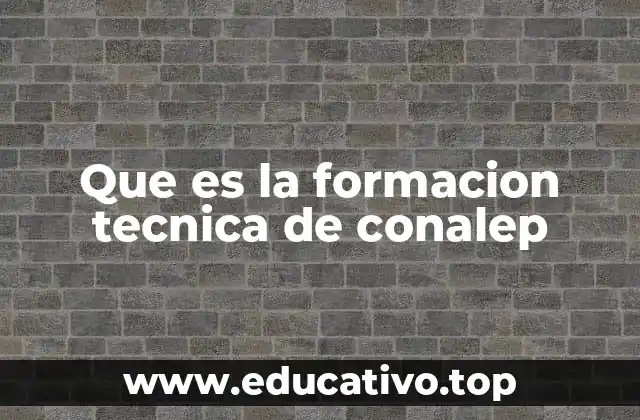 Que es la formacion tecnica de conalep