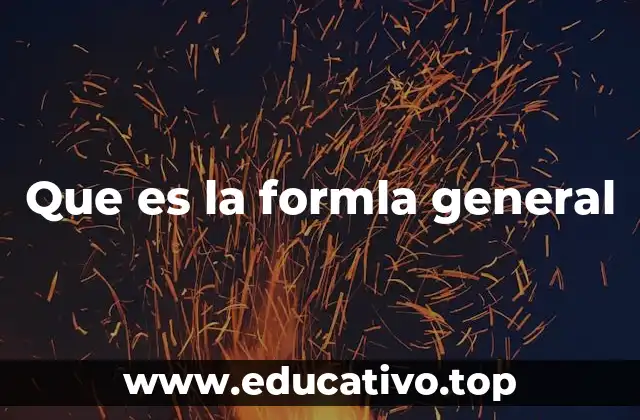 Que es la formla general