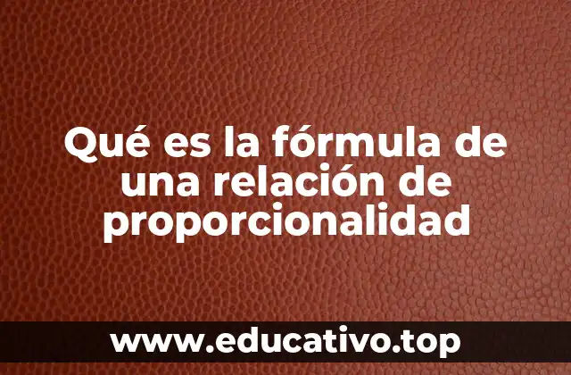 Qué es la fórmula de una relación de proporcionalidad