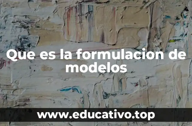 Que es la formulacion de modelos