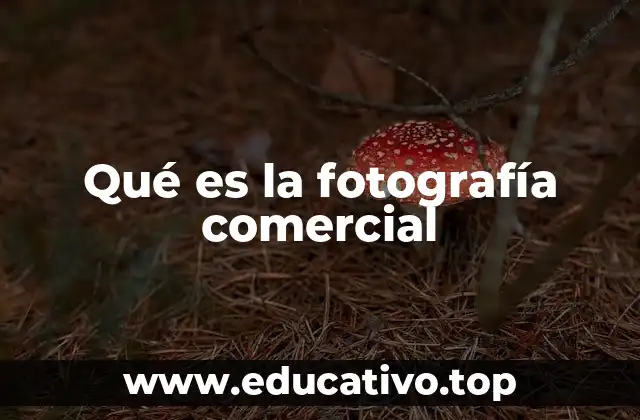 Qué es la fotografía comercial