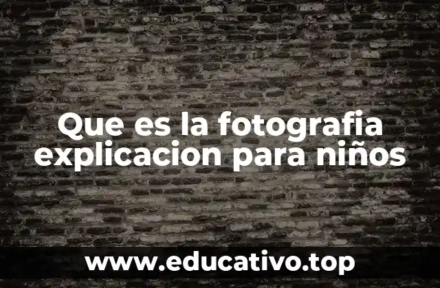 Que es la fotografia explicacion para niños
