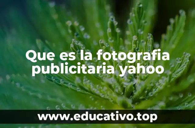 Que es la fotografia publicitaria yahoo