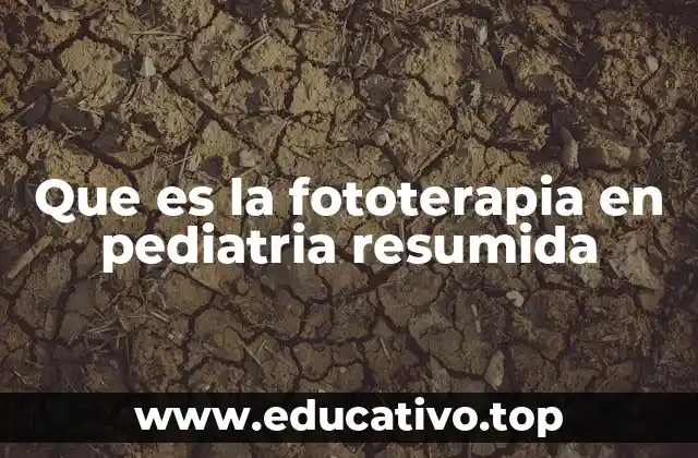 Que es la fototerapia en pediatria resumida