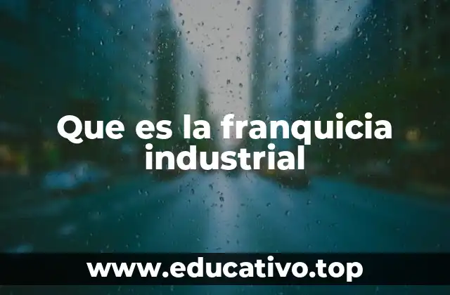 Que es la franquicia industrial