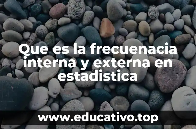 Que es la frecuenacia interna y externa en estadistica