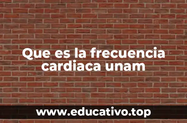 Que es la frecuencia cardiaca unam