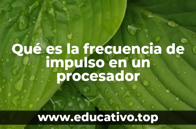 Qué es la frecuencia de impulso en un procesador