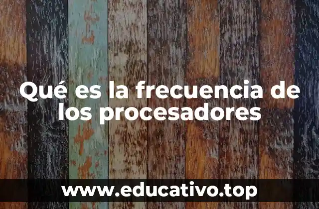 Qué es la frecuencia de los procesadores
