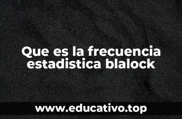Que es la frecuencia estadistica blalock