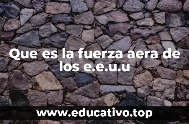 Que es la fuerza aera de los e.e.u.u