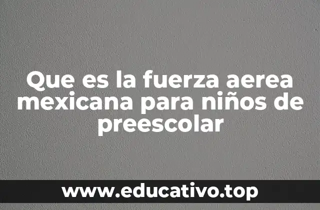 Cómo explicar la Fuerza Aérea a los niños de manera divertida
