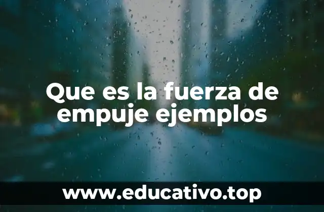 Que es la fuerza de empuje ejemplos