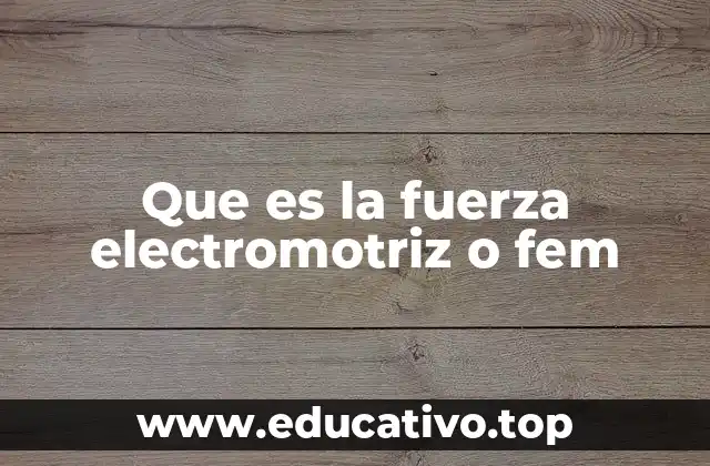 Que es la fuerza electromotriz o fem