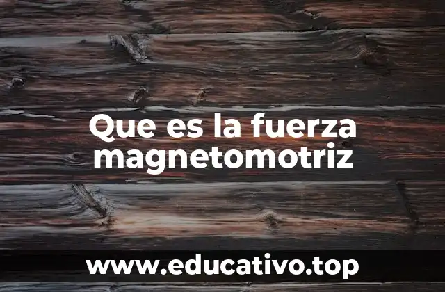 Que es la fuerza magnetomotriz