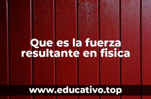 Cómo se calcula la fuerza resultante