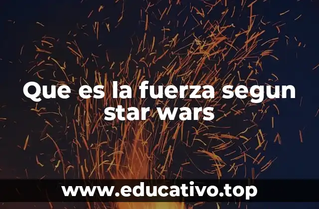 Que es la fuerza segun star wars