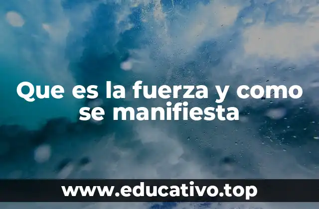 La fuerza como motor de los fenómenos naturales