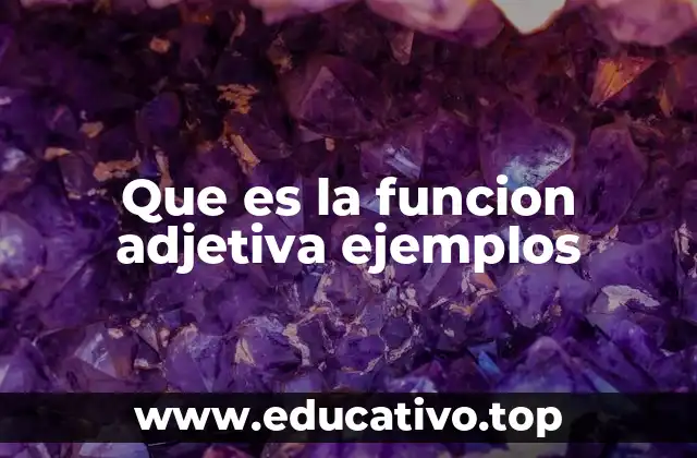 Que es la funcion adjetiva ejemplos