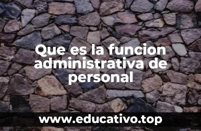 Que es la funcion administrativa de personal