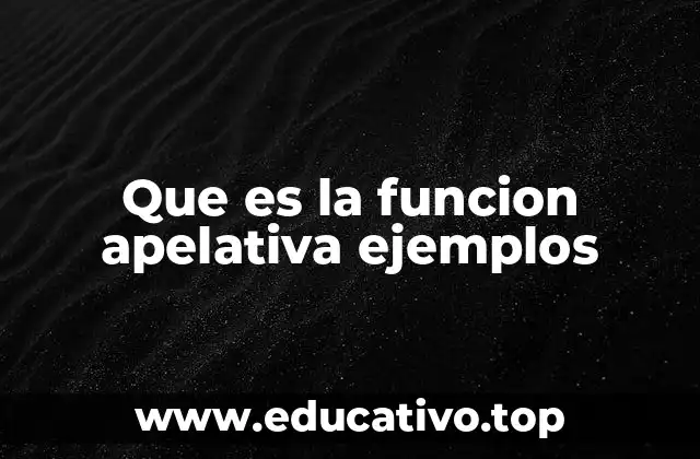Que es la funcion apelativa ejemplos