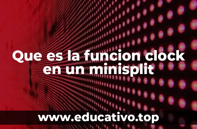 Que es la funcion clock en un minisplit