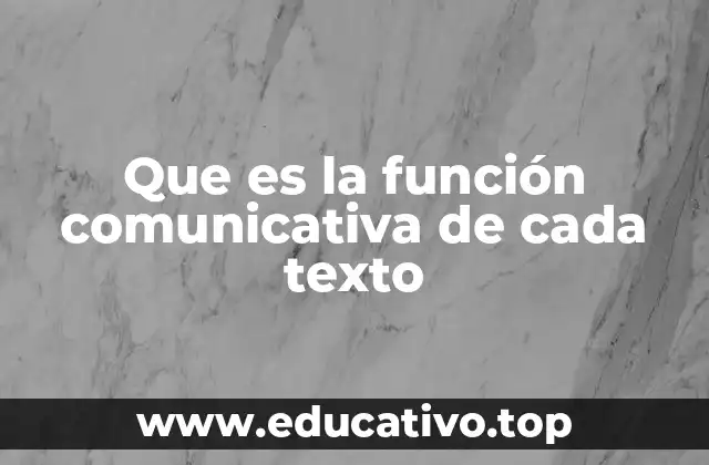 Que es la función comunicativa de cada texto