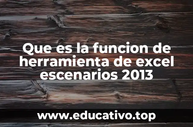 Que es la funcion de herramienta de excel escenarios 2013