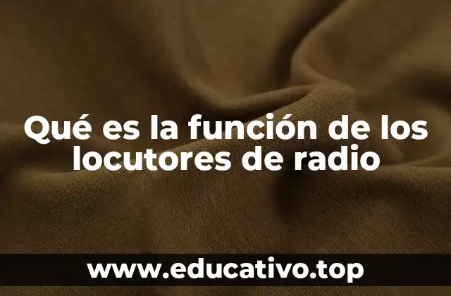 Qué es la función de los locutores de radio