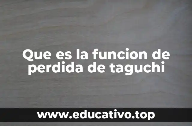 Que es la funcion de perdida de taguchi