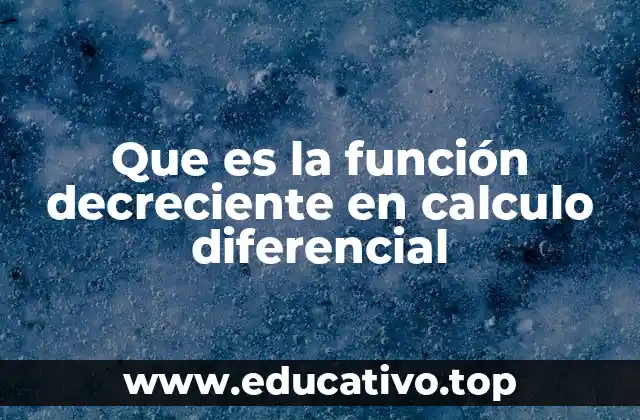 Que es la función decreciente en calculo diferencial