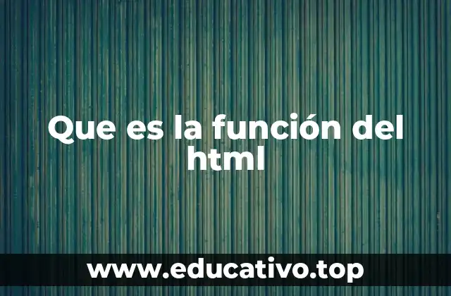 Que es la función del html