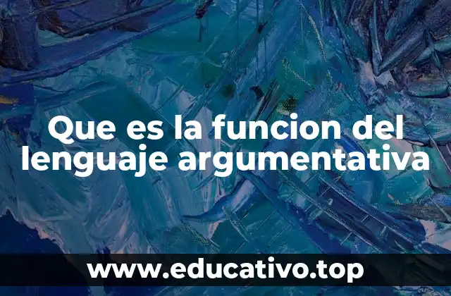 Que es la funcion del lenguaje argumentativa