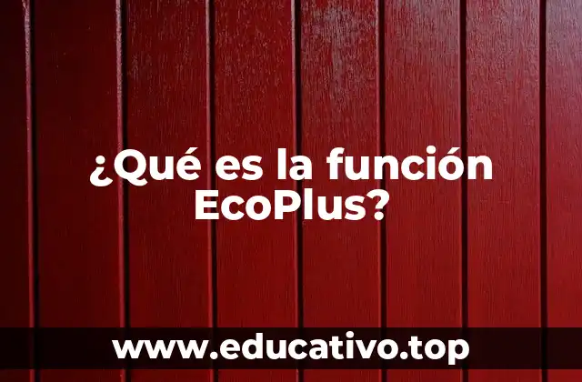 ¿Qué es la función EcoPlus?