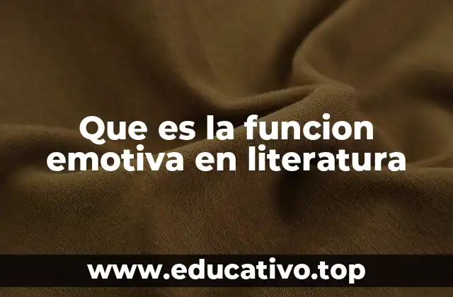 Que es la funcion emotiva en literatura