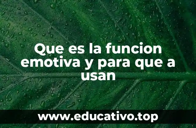 Que es la funcion emotiva y para que a usan