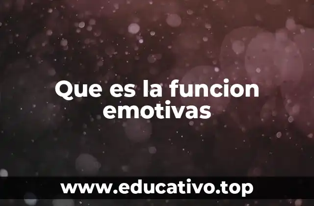 Que es la funcion emotivas