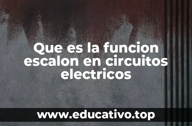Que es la funcion escalon en circuitos electricos