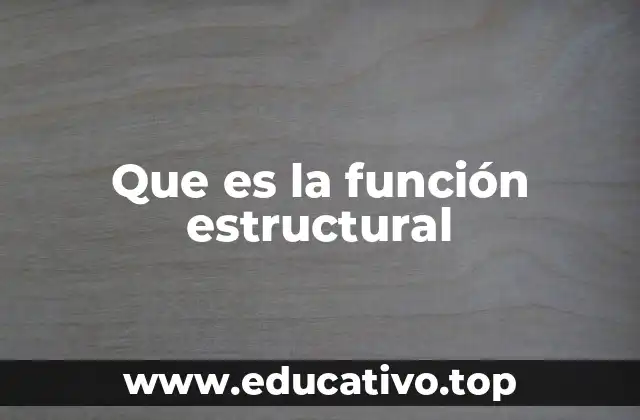 Que es la función estructural