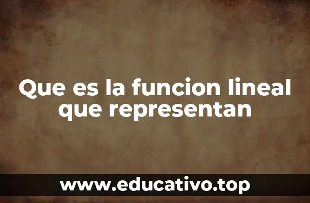 Que es la funcion lineal que representan