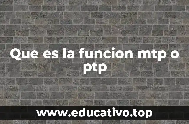 Cómo funcionan los protocolos MTP y PTP en redes modernas