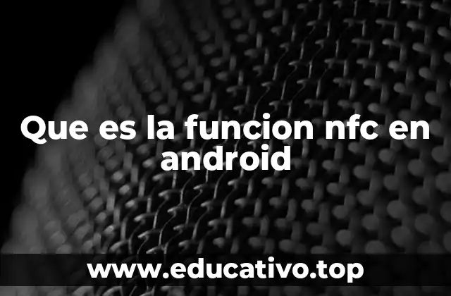 Que es la funcion nfc en android